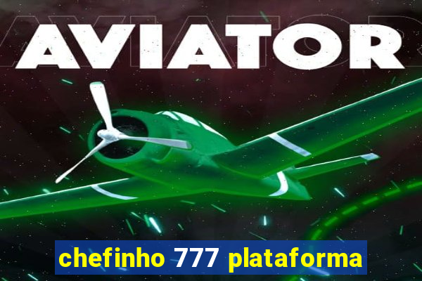 chefinho 777 plataforma